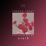French Toast Exclusive Mixtape by V I V I D