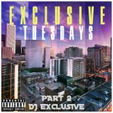 #ExclusiveTuesdays Part 2- Exclusive Mix