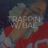 trappin with bae