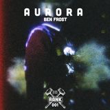 Rank No. 001 - Ben Frost : 'A U R O R A'.