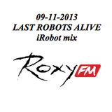 09-11-2013 iRobot mix @ Last Robots Alive @ Roxy FM