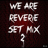We Are REVERIE Set Mix 2