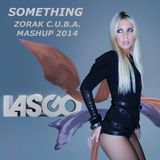 LASGO O. J. C. H. - SOMETHING (ZORAK C.U.B.A. MASHUP 2014)