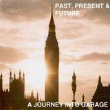 the Past, Present and the Future - A Journey Into Garage