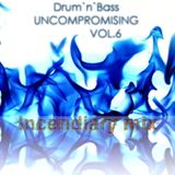 Drum & Bass Uncompromising vol.6 . Incendiary mix.