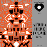 Ecoute & Partage vol.2 : Africa Here I Come by DJ Prez