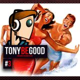 Tony Be Good - Emission 03
