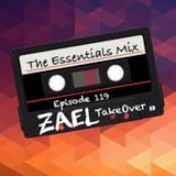 The Essentials Mix Episode 119 (Zael Takeover)