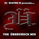 DJ Wayne M presents... The Überdruck Mix