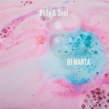DJ MARTA - Body & Soul Mix 2016