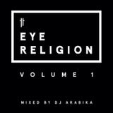 EYE RELIGION VOLUME 1 MIXED BY DJ ARABIKA