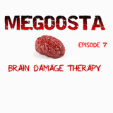 Megoosta - Brain Damage Therapy (Episode 7) July 2013