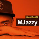LIQUIDCAST 002 - MJazzy