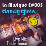 La Musiqué E#005 - Dandy Gioia Live Mix @ Levitar (Tech-House)