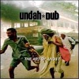 the undah-dub - the art of angst