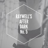 Raywell's After Dark No. 5