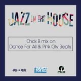 Jazz in the House mix on Dance for All and Pink City Beats web radio