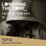 Meat Katie 'Lowering The Tone' Episode 12 (Interview with Syd Gris)