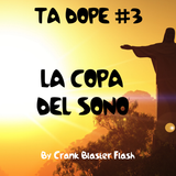 TA DOPE #3: La Copa Del Sono