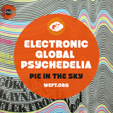 Electronic Global Psychedelia - Pie in the sky @ WEFT Radio