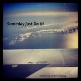 Someday just Do It!