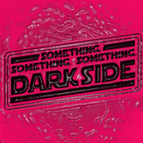 Something, Something, Something, Darkside