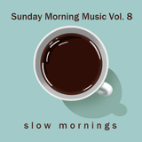 Sunday Morning Music vol. 8 - slow mornings