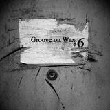 Groove on Wax #6