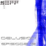 Jeff - delusion episode 015 - may 3, 2013