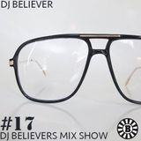 Dj Believer's Mix Show #17