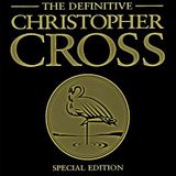 Christopher Cross - The Definitive Christopher Cross