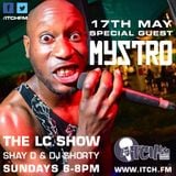 Shay D & DJ Shorty - The LC Show 70 - Mystro