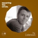 Squaring The Circle presents: The Listeneurs Vol.3