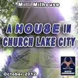 Milli Milhouse - A House In Church Lake City (Oct. 2012)