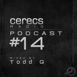 Cerecs Radio Podcast #14 with Todd G