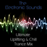 The Electronic Sounds - Ultimate Uplifting & Chill Trance Mix