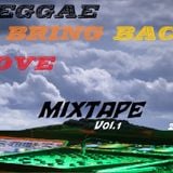 Reggae Bring Back Love -Mix Vol.1-2012