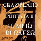 Crazyland - PUNTATA 2 - Il mito di Orfeo