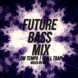 Future Bass | Low Tempo Mixtape