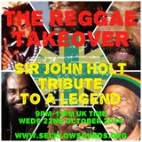 The Reggae Takeover 22nd October 2014 Sir John Holt Tribute