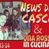 News del Casco del 25 03 14 - Con: Una Rossa In Cucina!