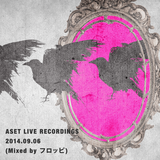 ASET LIVE RECORDINGS 2014.09.06 (Mixed by フロッピ)
