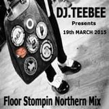 Floor Stompin Northern Mix 19th march 2015.