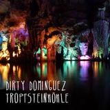 Dirty Dominguez - Tropfsteinhöhle