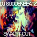 DJ SuddenBeatz - Swag It Out