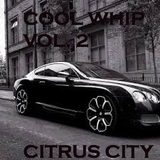 Citrus City: Cool Whip Vol. 2