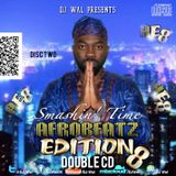 DJ Wal - Smashin' Time (Afrobeatz Edition 8) Disc 2
