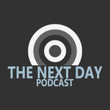 The Next Day Podcast #27
