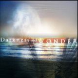 Darkness & Wonder - Part 1