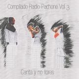 Compilado Radio Pachone Vol III : Canta y no llores